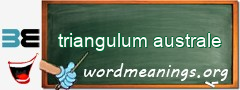 WordMeaning blackboard for triangulum australe